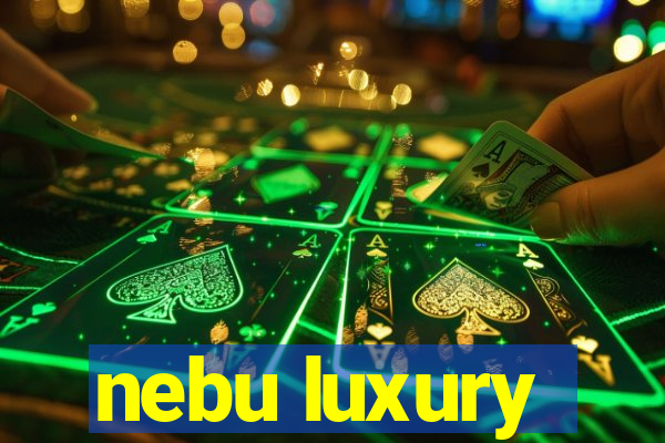 nebu luxury